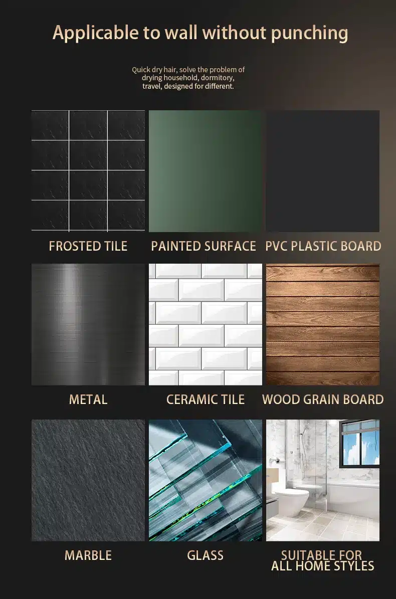 Väike seinale kinnitatav föön on näha erinevate pindade taustal, sealhulgas matt plaat, värvitud pind, PVC plaat, metall, keraamiline plaat, puidustruktuurne laud, marmor, klaas ja vannituba. Föön on kujundatud sobima erinevatele kodupindadele, ilma et oleks vaja seina puurida.